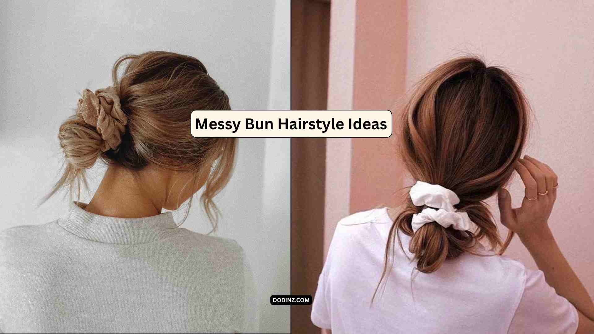 30+ Messy Bun Hairstyle Ideas for a Relaxed and Effortless Charm